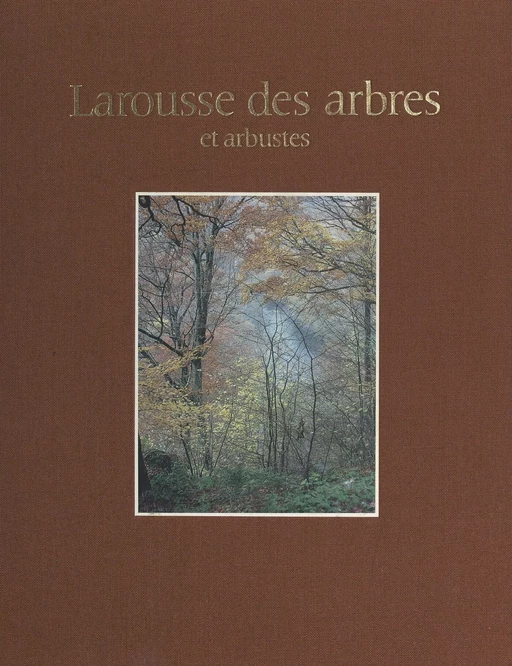 Larousse des arbres, des arbustes et des arbrisseaux de l'Europe occidentale - Michel Becker, Jean-François Picard - Larousse (réédition numérique FeniXX)