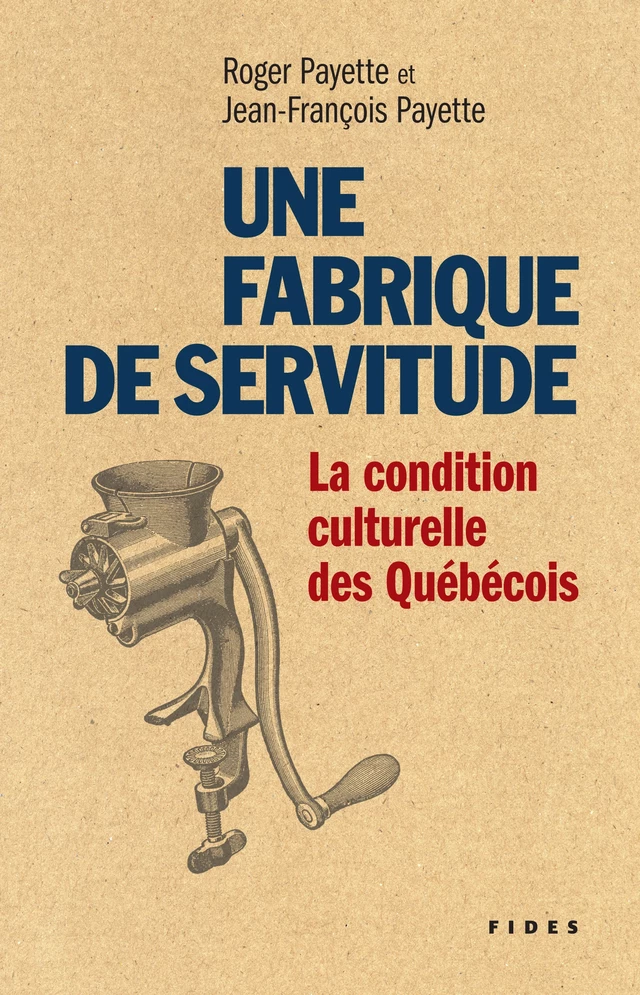 Une fabrique de servitude - Jean-François Payette, Roger Payette - Groupe Fides