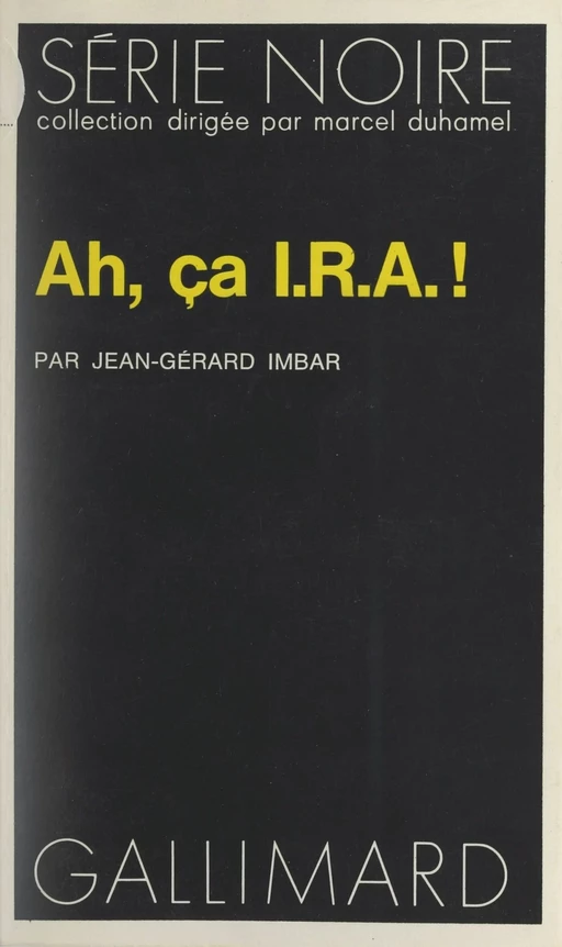 Ah, ça I.R.A. ! - Jean Gérard Imbar - Gallimard (réédition numérique FeniXX)