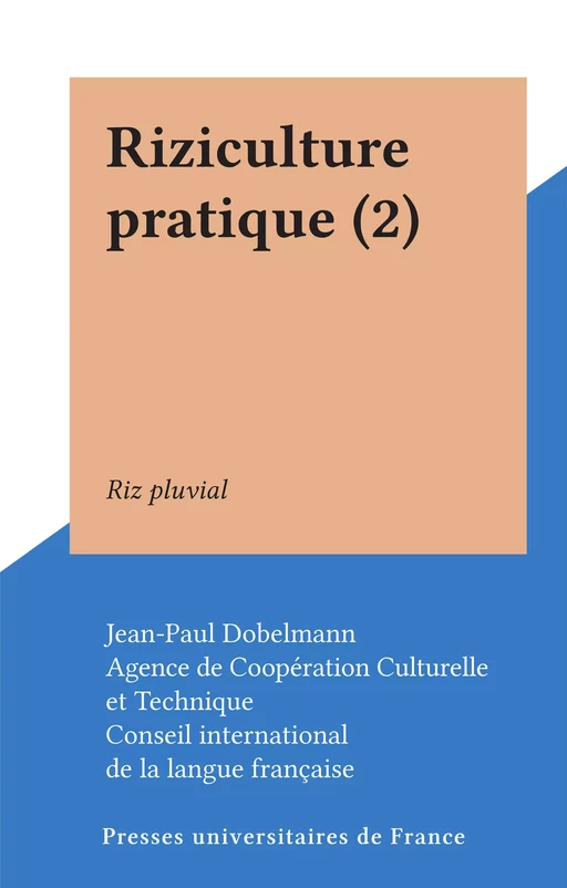 Riziculture pratique (2) - Jean-Paul Dobelmann - Presses universitaires de France (réédition numérique FeniXX)