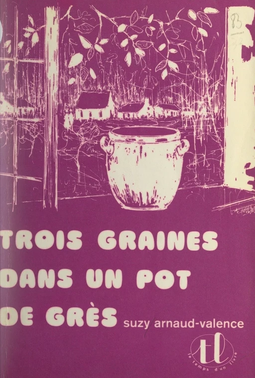 Trois graines dans un pot de grès - Suzy Arnaud-Valence - Magnard (réédition numérique FeniXX)