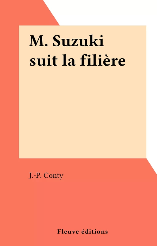 M. Suzuki suit la filière - Jean-Pierre Conty - Fleuve éditions (réédition numérique FeniXX)