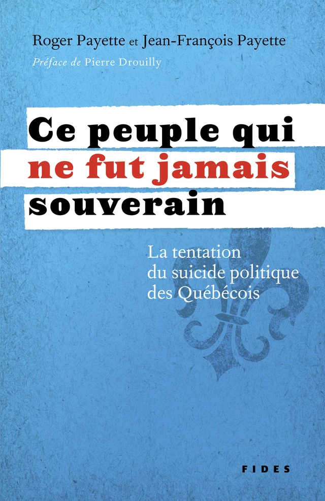 Ce peuple qui ne fut jamais souverain - Jean-François Payette, Roger Payette - Groupe Fides