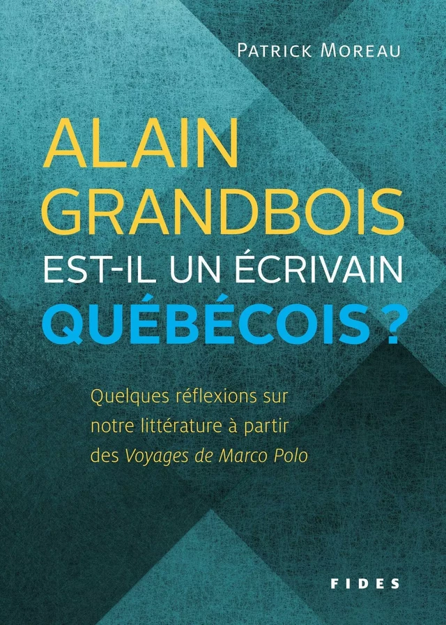 Alain Grandbois est-il un écrivain québécois? - Patrick Moreau - Groupe Fides