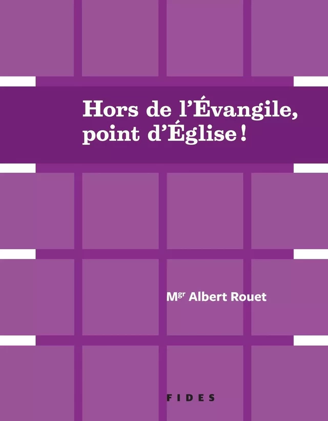 Hors de l'évangile, point d'Église! - Albert Rouet - Groupe Fides