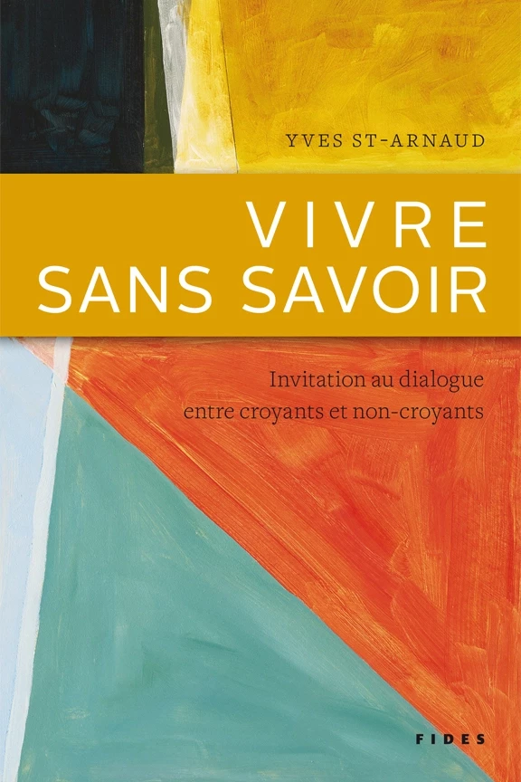 Vivre sans savoir - Yves St-Arnaud - Groupe Fides