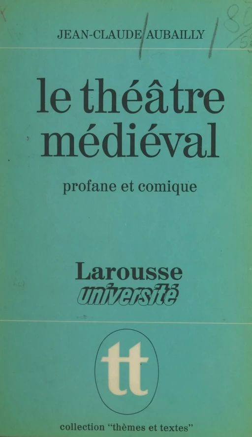 Le théâtre médiéval - Jean-Claude Aubailly - Larousse (réédition numérique FeniXX)