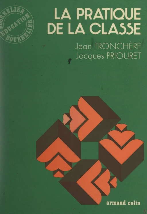 La pratique de la classe - Jacques Priouret, Jean Tronchère - Armand Colin (réédition numérique FeniXX)