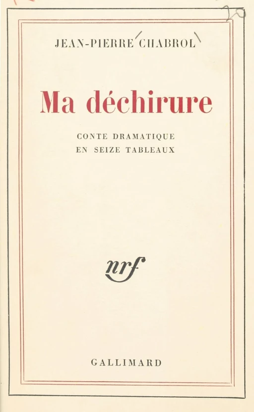 Ma déchirure - Jean-Pierre Chabrol - Gallimard (réédition numérique FeniXX)