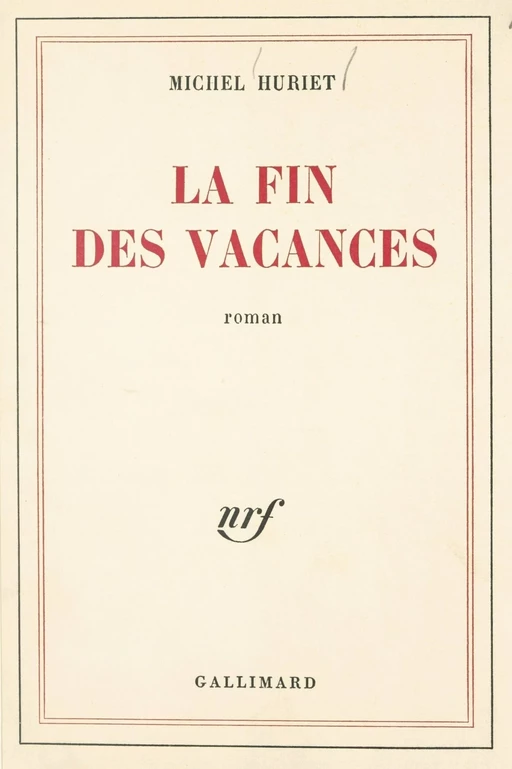 La fin des vacances - Michel Huriet - Gallimard (réédition numérique FeniXX)