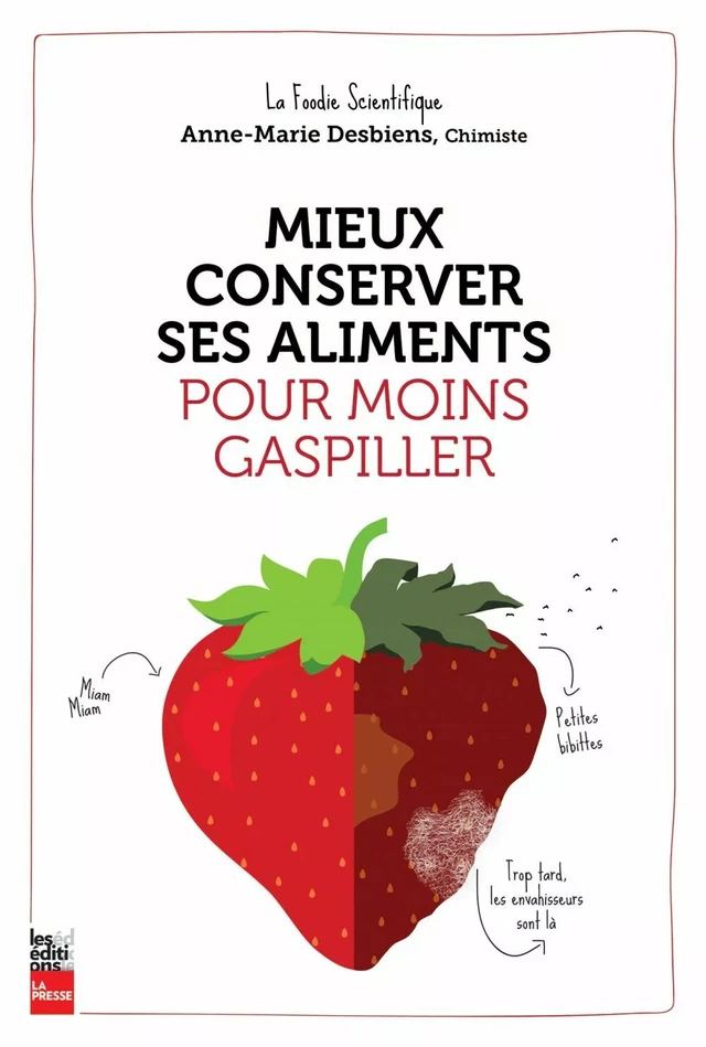 Mieux conserver ses aliments pour moins gaspiller - Anne-Marie Desbiens - Groupe Fides Inc. - Éditions La Presse