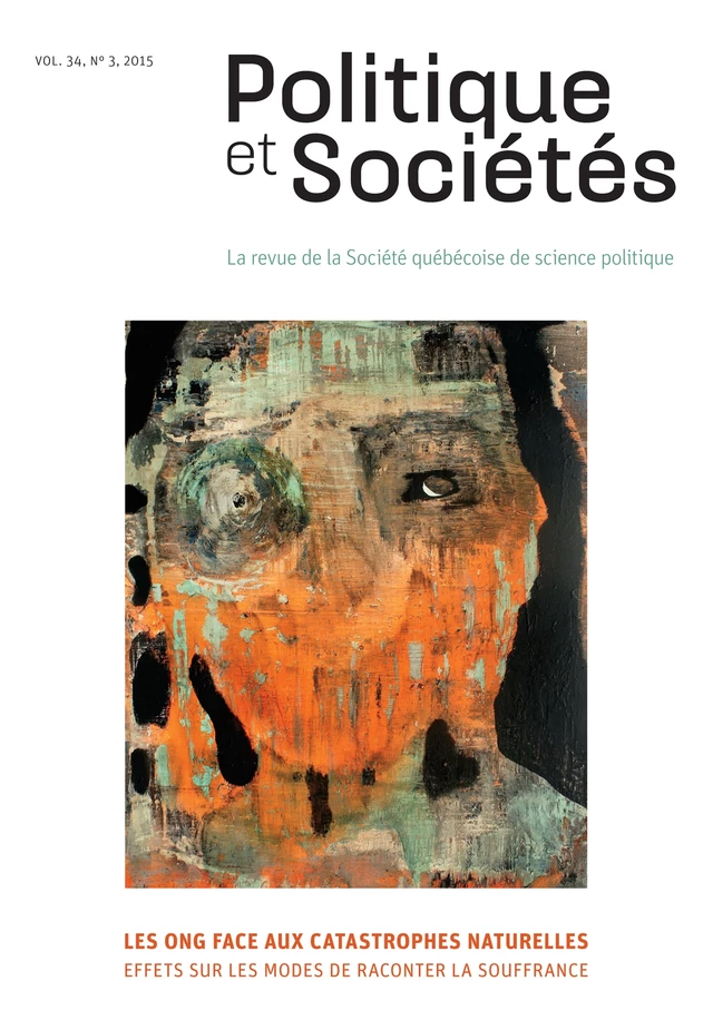 Politique et Sociétés. Vol. 34 No. 3,  2015 - Andréanne Martel, René Delvaux, André Corten, Vanessa Molina, Martin Hébert, Florence Roy-Allard, Isabelle Bernard, Manuel Dorion-Soulié, Claude Dostie, Guillaume Durou, Simon Labrecque, Dustin J. McNichol, Siméon Mitropolitski, Marie-Andrée Paquette, Olivier Santerre, Jonathan Viger, Élisabeth Basemeg Kihel - Société québécoise de science politique - Politique et Sociétés