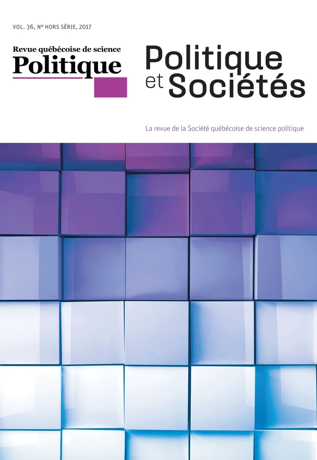 Politique et Sociétés. Vol. 36,  2017 - François Rocher, Serge Denis, Maryse Potvin, Allison Harell, Francis Dupuis-Déri, Réjean Pelletier, Daniel Guérin, Anne-Marie Gingras1, Adriana Dudas, Magali Paquin, Marc Foisy2, Manon Tremblay, Diane Lamoureux, Micheline De Sève, Chantal Maillé - Société québécoise de science politique - Politique et Sociétés