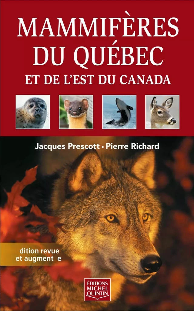 Mammifères du Québec et de l'est du Canada - Édition revue et augmentée - Jacques Prescott, Pierre Richard - Éditions Michel Quintin