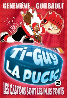 Ti-Guy la Puck T.2-Les Castors sont les plus forts