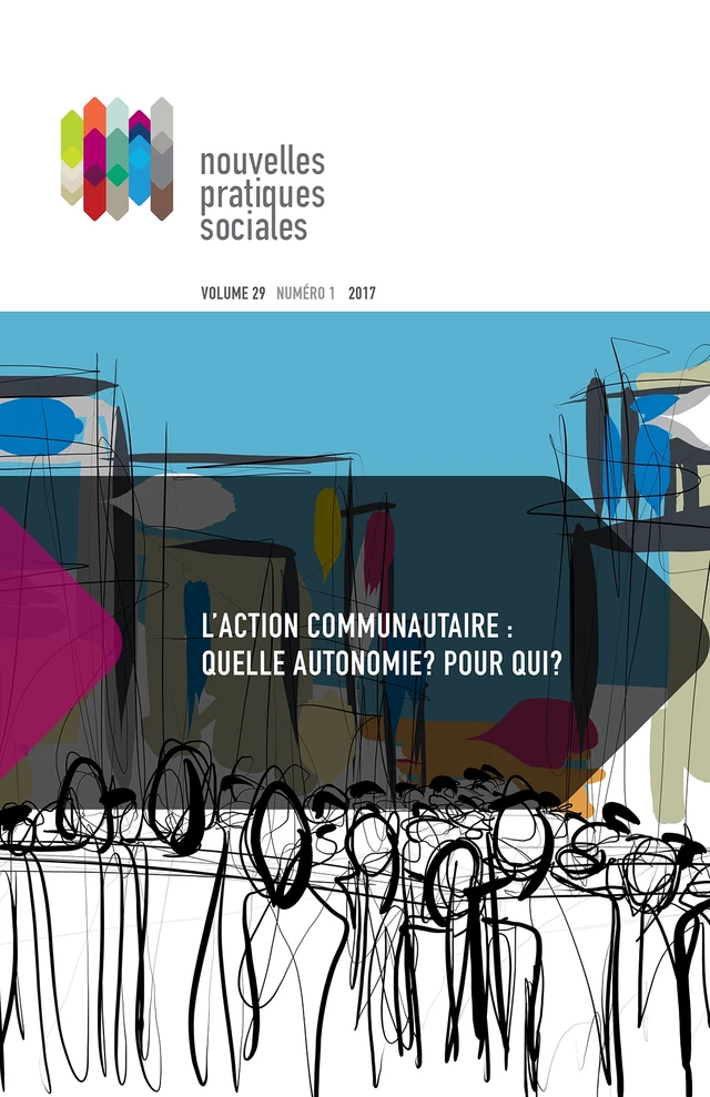 Nouvelles pratiques sociales. Vol. 29 No. 1-2, Printemps 2017 - Annabelle Berthiaume, Louis Gaudreau, Michel Parazelli, Audréanne Campeau, Catherine Briand, Rose-Anne St-Paul, Amélie Dumont, Laurence Longpré, Alex Chayer, Martine Côté, Claude Saint-Georges, Martin Tétu, Romain Paumier, Frantz Siméon, Yves Couturier, Lise St-Germain, Josée Grenier, Mélanie Bourque, Danielle Pelland, Elisabeth Greissler, Isabelle Morissette, Jean-François René, Anna Kruzynski, Jean-François Plouffe, Marie-Chantal Locas, Céline Métivier, Marie-Ève Carpentier, Geneviève Lessard, Pamela Alvarez-Lizotte, Anne-Sophie Germain, Marie-Eve Drouin, Pierre Turcotte, Aude Kerivel, Thibault Danteur, Mircea Vultur, Jean Bernier, Marie-France Richard, Anne-Marie Nolet, Marie-Marthe Cousineau, Josiane Maheu, Lise Gervais, François Bolduc - Université du Québec à Montréal - Nouvelles pratiques sociales