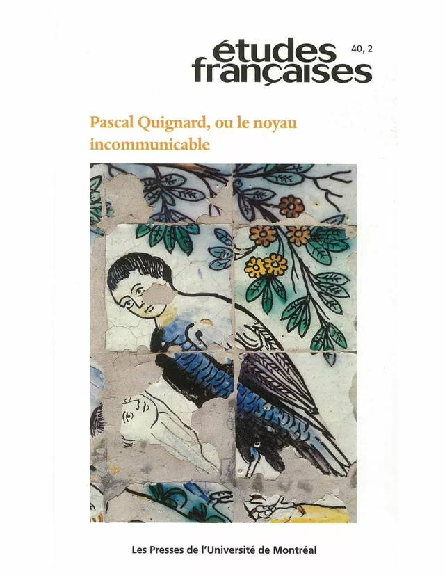 Études françaises. Volume 40, numéro 2, 2004 - Jean-Louis Pautrot, Pascal Quignard, Bruno Blanckeman, Dominique Viart, Chantal Lapeyre-Desmaison, Dominique Rabaté, Keling Wei, Marina Van Zuylen - Les Presses de l’Université de Montréal - Études françaises