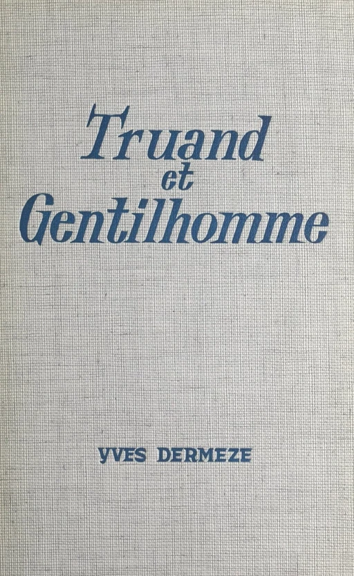 Truand et gentilhomme - Yves Dermèze - Fleuve éditions (réédition numérique FeniXX)