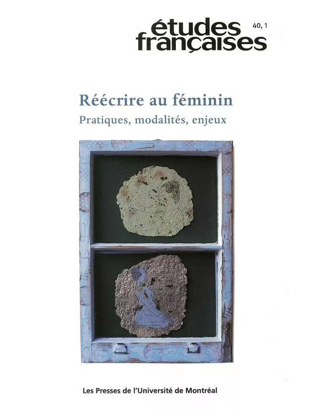 Études françaises. Volume 40, numéro 1, 2004 - Lise Gauvin, Andrea Oberhuber, Mireille Calle-Gruber, Christiane Ndiaye, Farah Aïcha Gharbi, Jean-Philippe Beaulieu, Doris G. Eibl, Carole Allamand, Rachel Bouvet - Les Presses de l’Université de Montréal - Études françaises