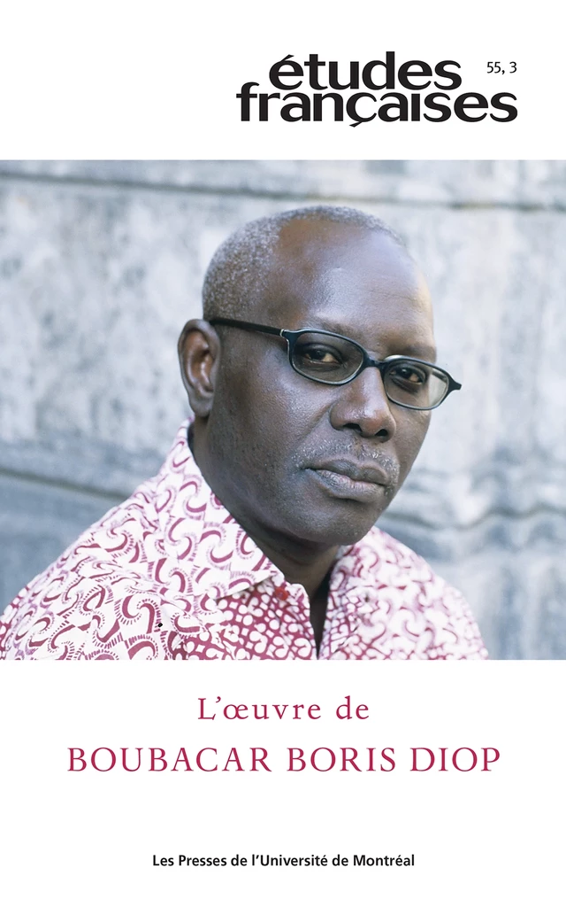 Études françaises. Volume 55, numéro 3, 2019 - Stéphane Vachon, Josias Semujanga, Christian Uwe, Mbaye Diouf, Christiane Ndiaye, Liana Nissim, Cheikh Mouhamadou Soumoune Diop, Boubacar Boris Diop, Lucie Bourassa, Sylvie Servoise - Les Presses de l’Université de Montréal - Études françaises