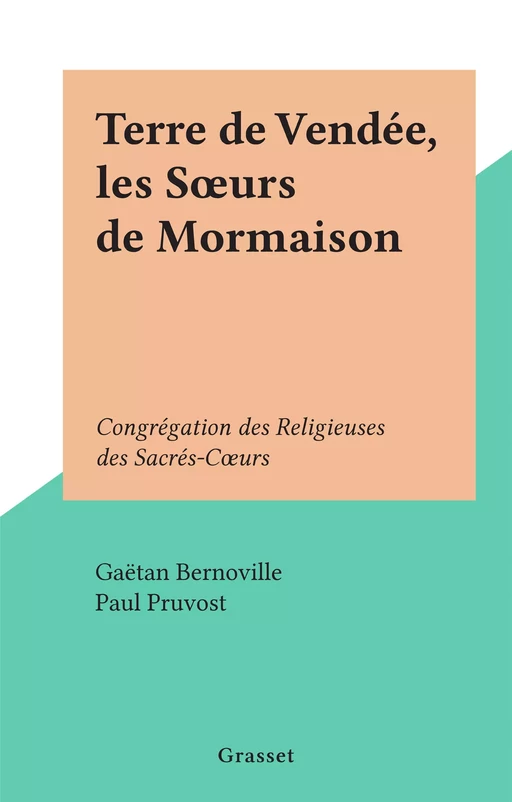 Terre de Vendée, les Sœurs de Mormaison - Gaëtan Bernoville - Grasset (réédition numérique FeniXX)