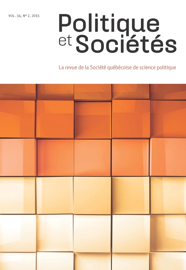 Politique et Sociétés. Vol. 34 No. 2,  2015 - Jean-François Daoust, Alexis Hudelot, Pascal Lebrun, Sylvain Lefèvre, Félix Mathieu, Guy Laforest, Isabelle Bernard, Émilie Bernier, Manuel Dorion-Soulié, Nicolas Houde, Jérôme Melançon, Charles-Antoine Millette, Étienne Schmitt - Société québécoise de science politique - Politique et Sociétés