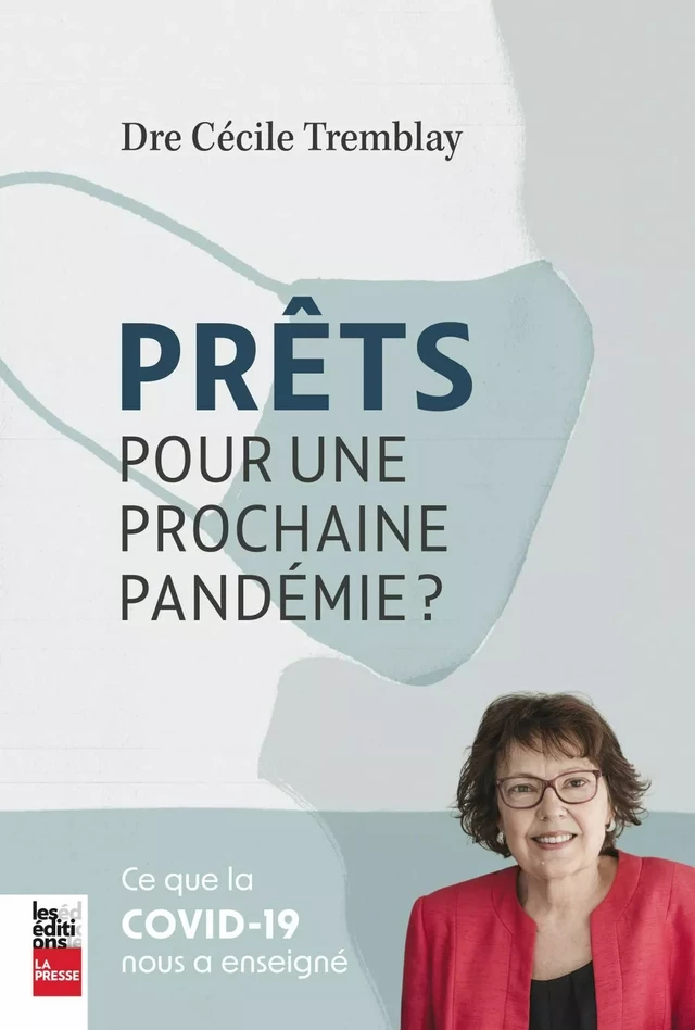 Prêts pour une prochaine pandémie? - Dre Cécile Tremblay - Groupe Fides Inc. - Éditions La Presse