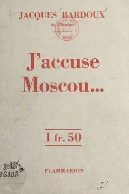 J'accuse Moscou...