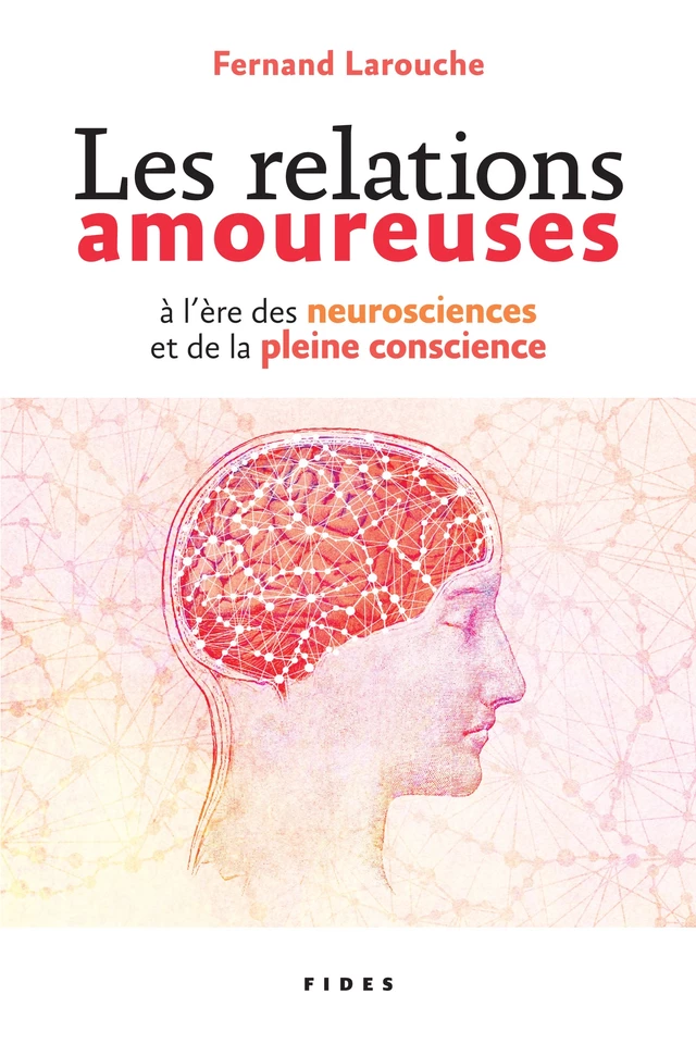 Les relations amoureuses à l’ère des neurosciences et de la pleine conscience - Fernand Larouche - Groupe Fides