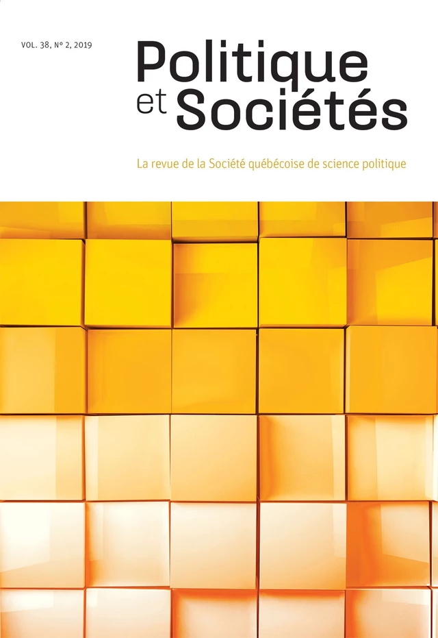 Politique et Sociétés. Vol. 38 No. 2,  2019 - Sébastien Chailleux, Aboubacar Dakuyo, Bertrand Lavoie, Antoine Pageau-St-Hilaire, Yannick Rumpala, Ramses Tsana Nguegang, Stéphanie Bacher, Pierre-Luc Beauchesne, Anne Boily, Erik Burgos, Nichola Gendreau Richer, Emanuel Guay, Ève-Laurence Hébert, Félix Mathieu, Omer Moussaly, Karine Régimbald - Société québécoise de science politique - Politique et Sociétés