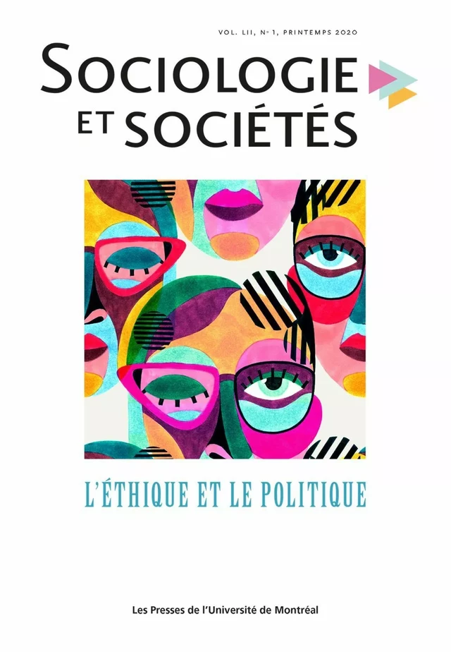 Volume 52, numéro 1, printemps 2020 L’éthique et le politique Ethics and politics Sous la direction de Frédéric Parent et Emmanuelle Bernheim - Frédéric Parent, Paul Sabourin, Sylvain Laurens, Marcelo Otero, Emmanuelle Bernheim, Alexandra Bahary-Dionne, Pierre-Luc Lupien, Michaël Séguin, Pier-Olivier Tremblay, Catherine Rousseau, Manon Bergeron, Gwendoline Malogne-Fer, Tilman Allert - Les Presses de l’Université de Montréal - Sociologie et sociétés