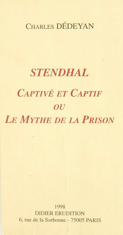 Stendhal, captivé et captif - Charles Dédéyan - (Didier) réédition numérique FeniXX