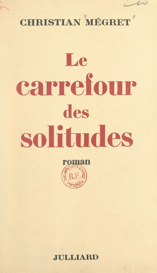 Le carrefour des solitudes - Christian Mégret - (Julliard) réédition numérique FeniXX