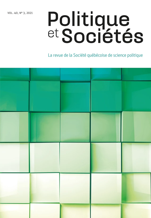 Politique et Sociétés. Vol. 40 No. 3,  2021 - Julien Fuchs, Frédérick Guyon, Louis Simard, Christian-Pierre Ghillebaert, Benoît Morissette, Anne-Marie Pilote, Arnaud Montreuil, Gabriel Lévesque, Daniel Béland, André Lecours, Emmanuel Heisbourg, Alessandro Drago, Emanuel Guay, Frédérick Guillaume Dufour, Clarence Hatton-Proulx, Jérôme Melançon, Frédéric Mercure-Jolette, Djamila Mones, Omer Moussaly - Société québécoise de science politique - Politique et Sociétés