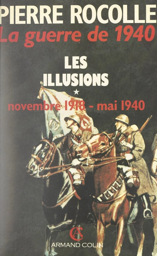 La guerre de 1940 (1) - Pierre Rocolle - (Armand Colin) réédition numérique FeniXX