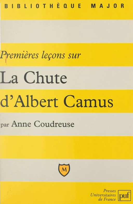 Premières leçons sur "La Chute" d'Albert Camus - Anne Coudreuse - (Presses universitaires de France) réédition numérique FeniXX