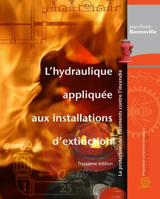 Hydraulique appliquée aux installations d'extinction (L'), 3e édition - Jean-Pierre Bonneville - Presses de l'Université de Montréal