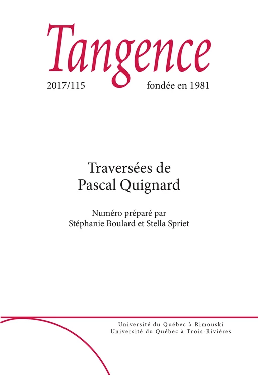 Tangence. No. 115,  2017 - Pascal Quignard, Gilles Declercq, Léa Vuong, Stella Spriet, Stéphanie Boulard, Chantal Lapeyre-Desmaison, Gaspard Turin, Xavier Martin, Agnès Cousin de Ravel - Tangence