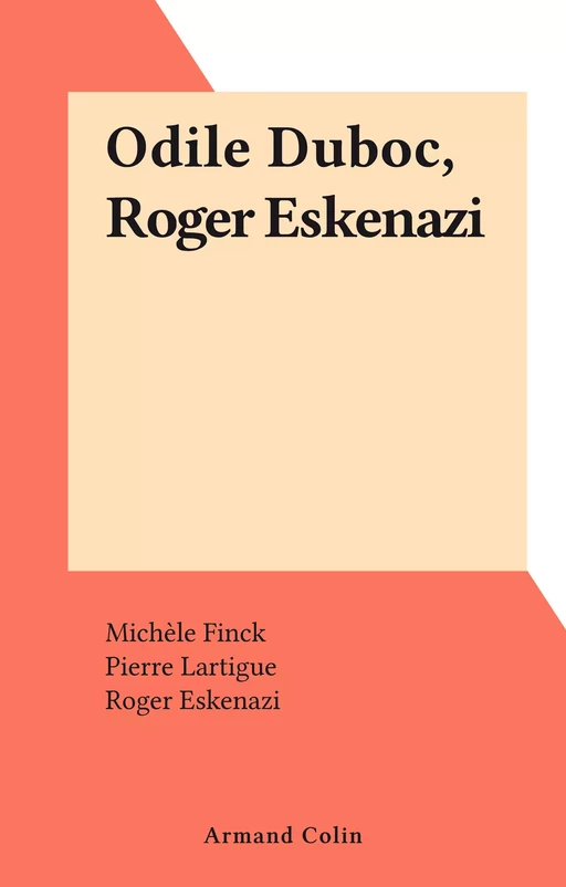 Odile Duboc, Roger Eskenazi - Michèle Finck, Pierre LARTIGUE - (Armand Colin) réédition numérique FeniXX