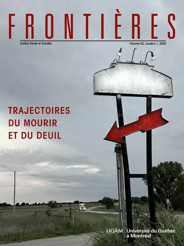 Frontières. Trajectoires du mourir et du deuil. (vol. 32 no. 1, 2020) - Diane Laflamme, Hélène Romano, Cécile Rousseau, Lilyane Rachédi, Imen Ben-Cheikh, Léopold Maurice Jumbo, Catherine Grabherr, Charles-Edouard Notredame, Christophe Gauld, Deborah Ummel, Marie-Pier Landry, Florence Vinit, Mehdi Azri, Julie-Anne LeBlanc, Long Pham Quang - Université du Québec à Montréal - Frontières