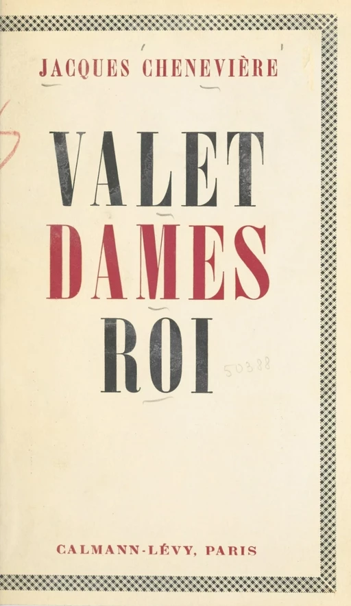 Valet, Dames, Roi - Jacques Chenevière - (Calmann-Lévy) réédition numérique FeniXX