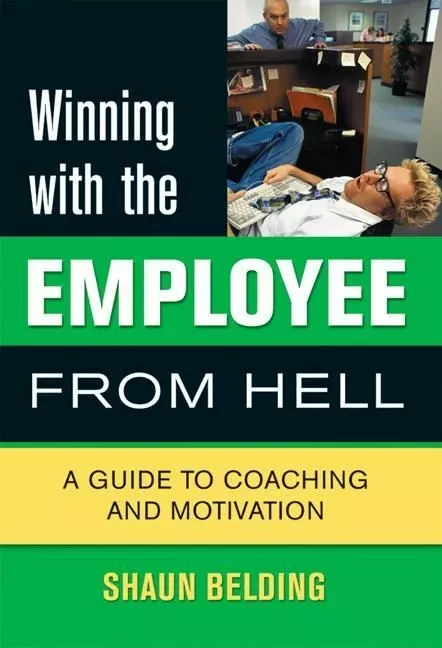 Winning with the Employee from Hell - Shaun Belding, Jeff Rybak - ECW Press