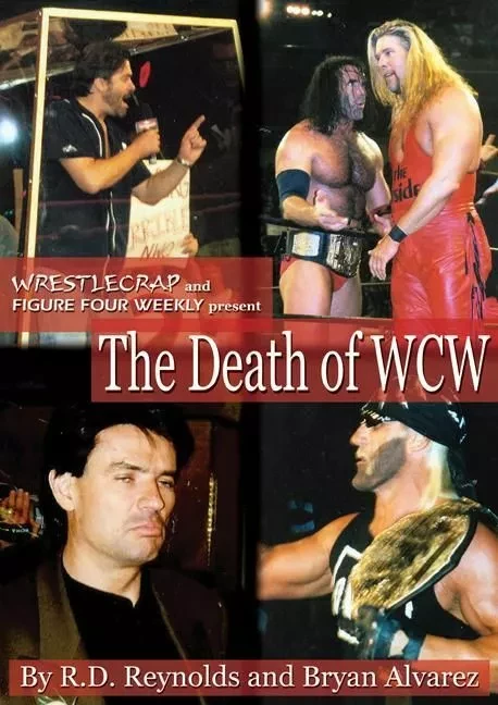 Death of WCW, The - Randy Baer, Jay Carter Brown, Kathë Tibbs and Steve Ryfle, R.D. Reynolds and Bryan Alvarez, Bryan Alvarez - ECW Press