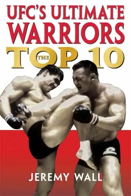 UFC's Ultimate Warriors - Jeremy Wall - ECW Press