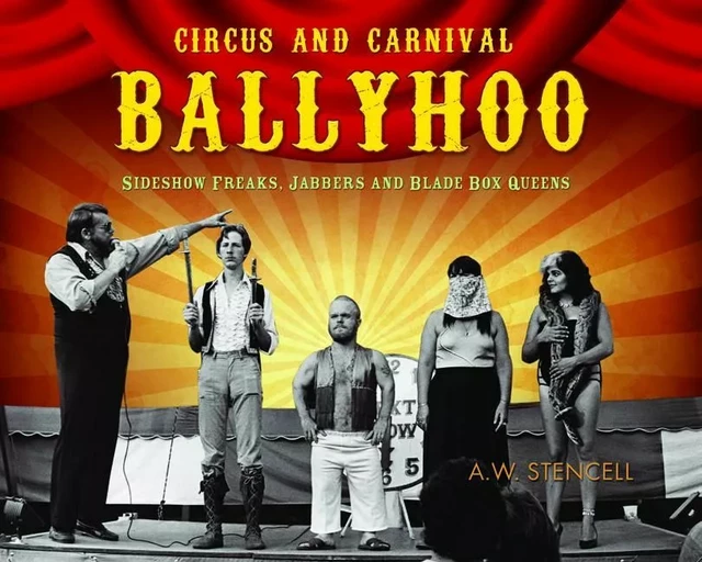 Circus and Carnival Ballyhoo - A. W. Stencell, Irvin Muchnick - ECW Press