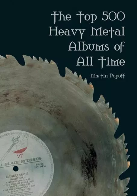 Top 500 Heavy Metal Albums of All Time, The - Martin Popoff, A. W. Stencell - ECW Press