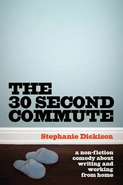 30-Second Commute, The - Stephanie Dickison - ECW Press