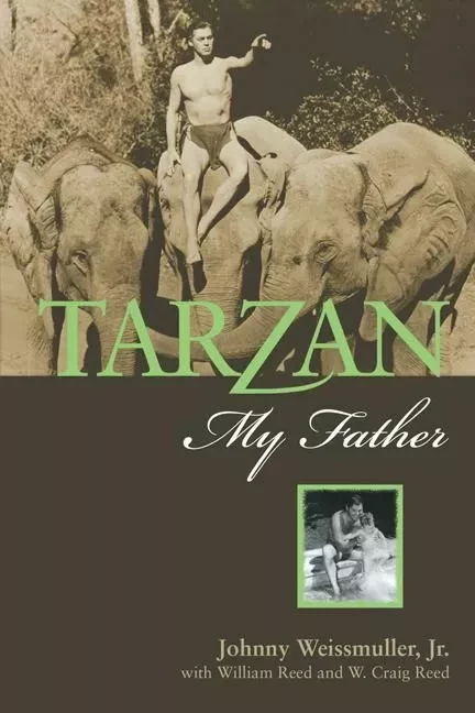 Tarzan, My Father - Johnny Weissmuller Jr., Johnny Weissmuller Jr., William Reed, and W. Craig Reed, Harvey Brownstone, William Reed, W. Craig Reed - ECW Press