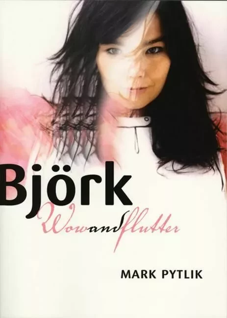 Björk - Mark Pytlik, Dave Thompson - ECW Press