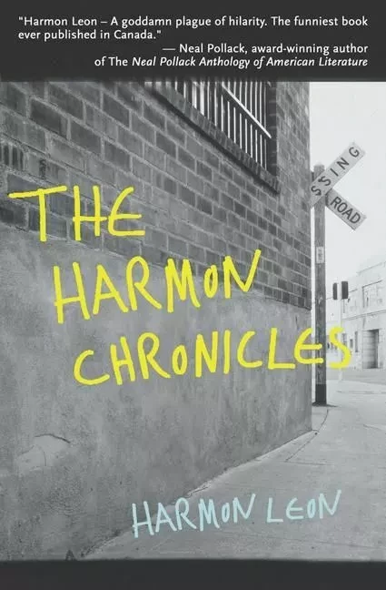 Harmon Chronicles, The - Harmon Leon, Mendelson Joe - ECW Press